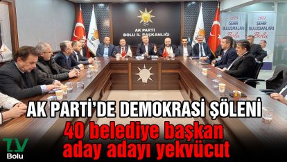 AK Parti'de demokrasi şöleni...40 belediye başkan aday adayı yekvücut