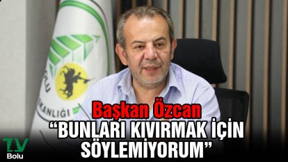 "Bunları kıvırmak için söylemiyorum"