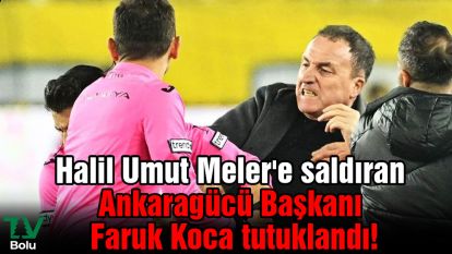 Halil Umut Meler'e saldıran Ankaragücü Başkanı Faruk Koca tutuklandı!