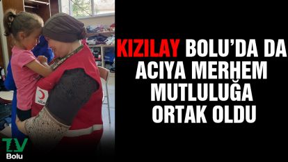 Kızılay Bolu'da da acıya  merhem mutluluğa ortak oldu