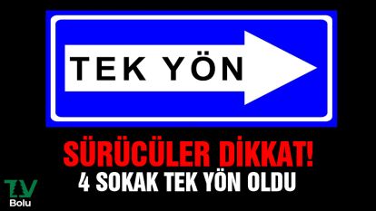 Sürücüler dikkat! 4 sokak tek yön oldu