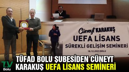 TÜFAD BOLU ŞUBESİDEN CÜNEYT KARAKUŞ UEFA LİSANS SEMİNERİ