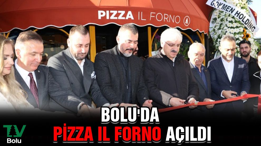 Bolu'da Pizza Il Forno açıldı