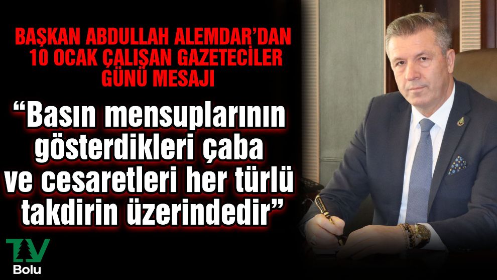 Başkan Alemdar'dan 10 Ocak Çalışan Gazeteciler Günü mesajı