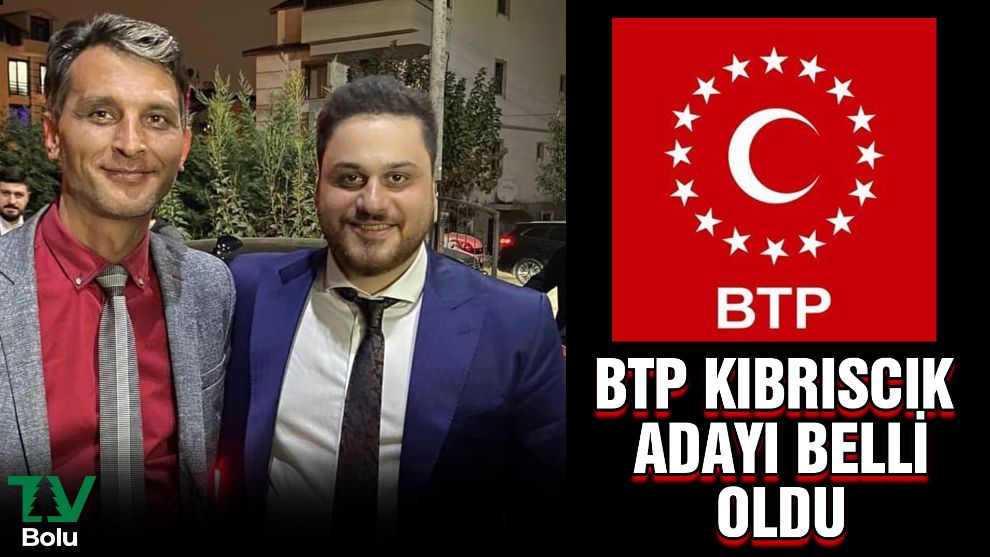 BTP Kıbrıscık adayı belli oldu
