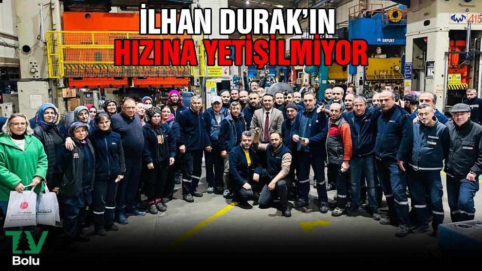 İlhan Durak'ın hızına yetişilmiyor