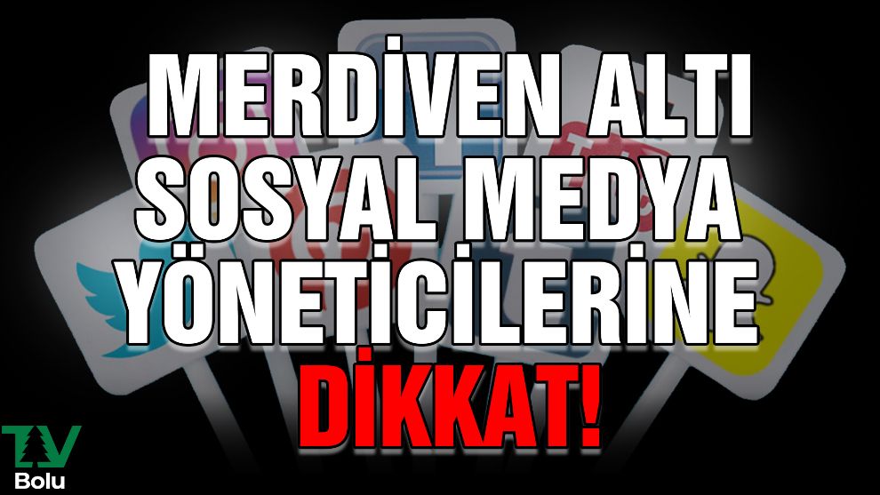 Merdiven altı sosyal medya yöneticilerine dikkat!