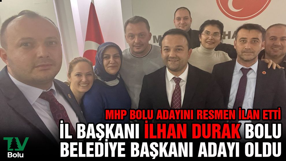 MHP Bolu adayını resmen ilan etti...İlhan Durak Bolu Belediye Başkanı Adayı oldu