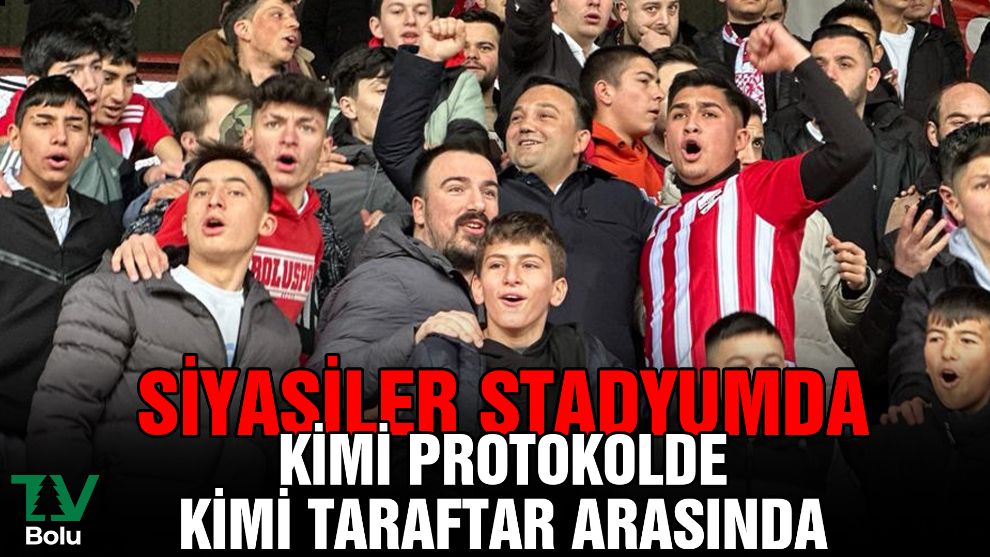 Siyasiler stadyumda...Kimi protokolde kimi taraftar arasında