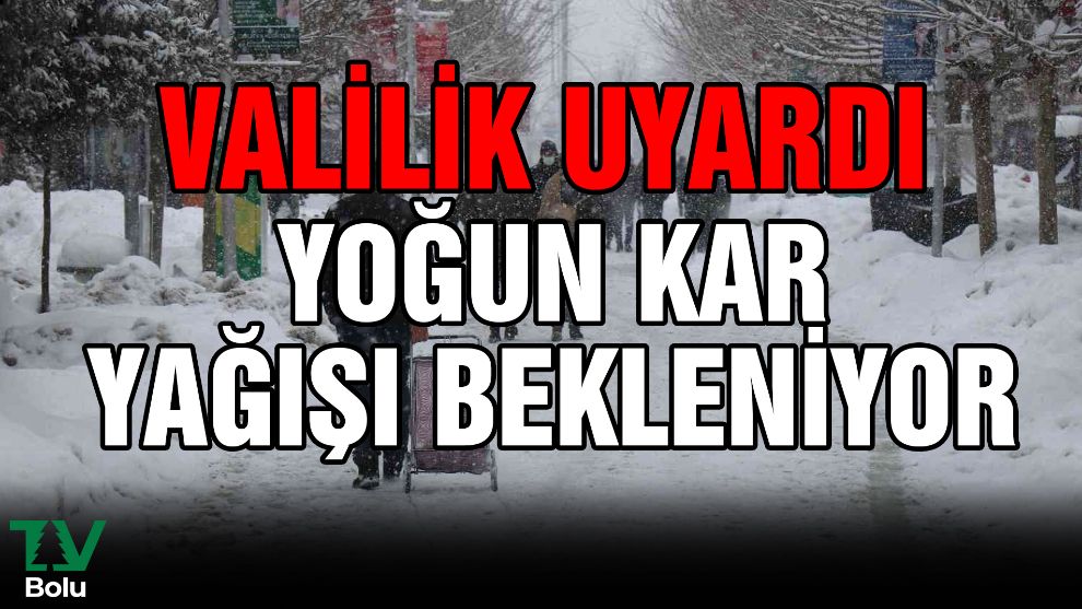 Valilik uyardı: Yoğun kar yağışı bekleniyor