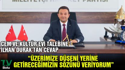 Cem ve Kültür evi talebine İlhan Durak'tan cevap "Üzerimize düşeni yerine getireceğimizin sözünü veriyorum"
