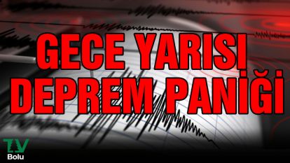 Gece yarısı deprem paniği