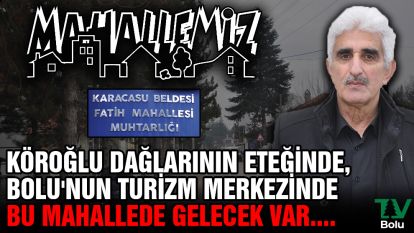 Köroğlu Dağlarının eteğinde, Bolu'nun turizm merkezinde bu mahallede gelecek var...
