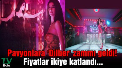 Pavyonlara 'Dilber' zammı geldi! Fiyatlar ikiye katlandı...