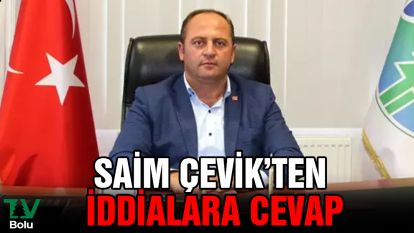 SAİM ÇEVİK'TEN İDDİALARA CEVAP