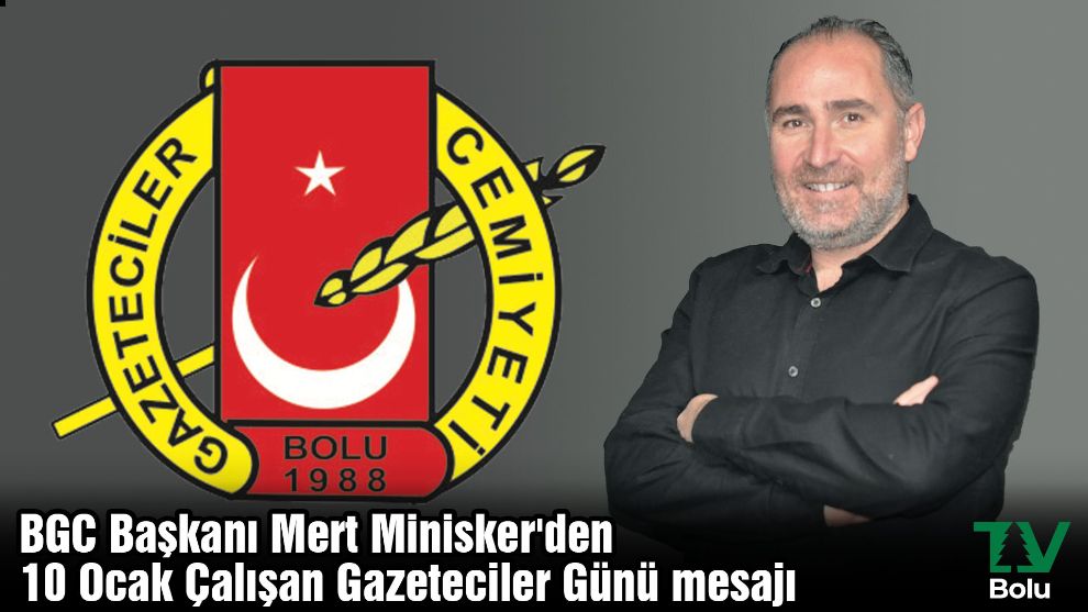 BGC Başkanı Mert Minisker'den 10 Ocak Çalışan Gazeteciler Günü mesajı