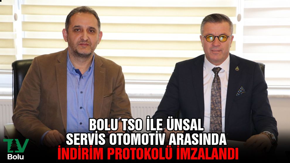 Bolu TSO ile Ünsal Servis Otomotiv arasında indirim protokolü imzalandı