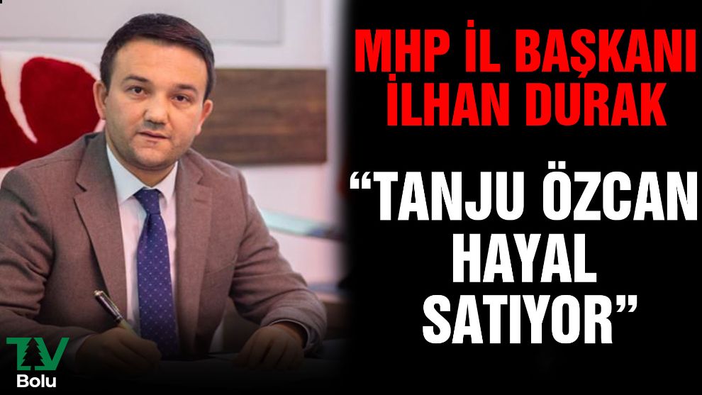 MHP İl Başkanı İlhan Durak 