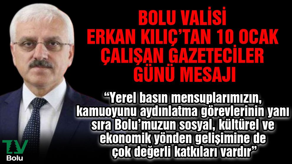 Vali Erkan Kılıç'tan 10 Ocak Çalışan Gazeteciler Günü mesajı