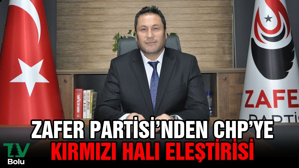 Zafer Partisi'nden CHP'ye kırmızı halı eleştirisi
