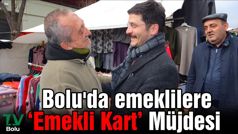Bolu'da emeklilere ‘Emekli Kart' Müjdesi