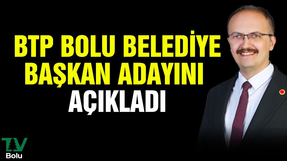 BTP Bolu Belediye Başkan Adayını açıkladı