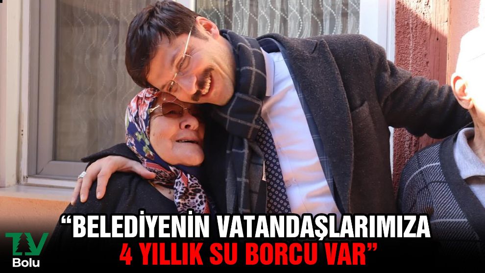 Demirkol 'Belediyenin vatandaşlarımıza 4 yıllık su borcu var'