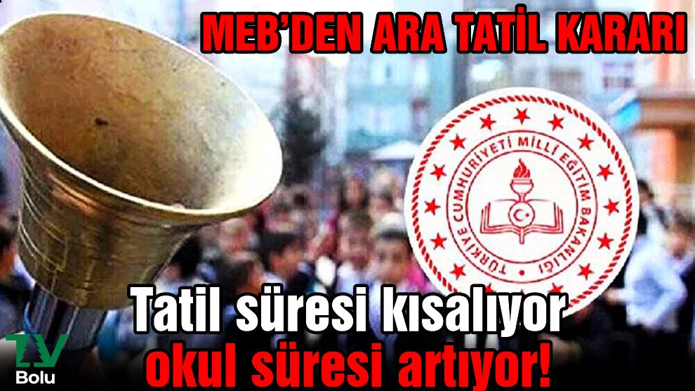 MEB'den ara tatil kararı.. Tatil süresi kısalıyor, okul süresi artıyor!