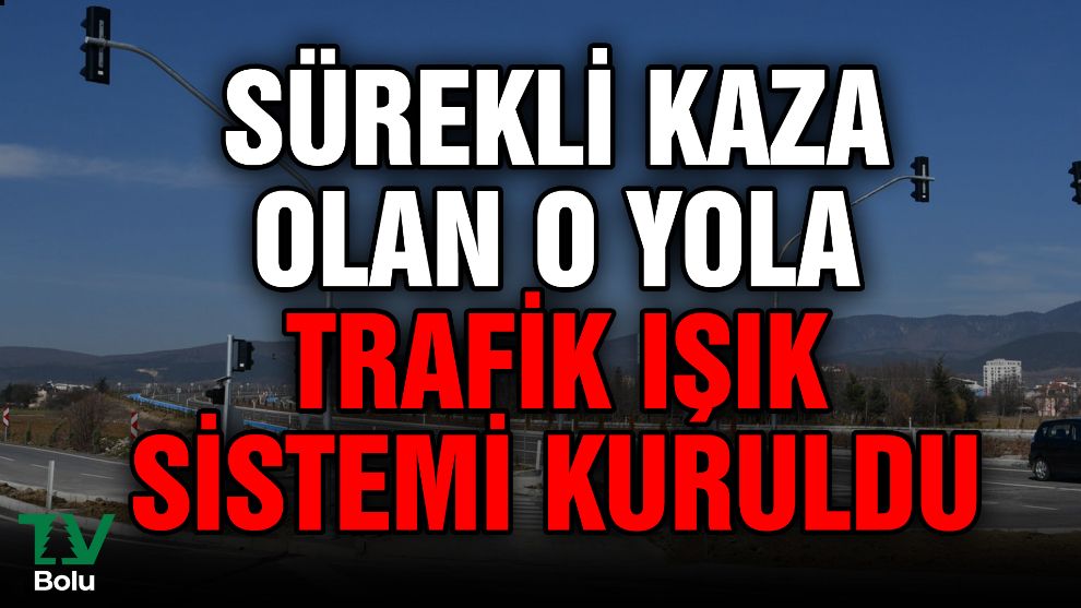 Sürekli kaza olan o yola trafik ışık sistemi kuruldu
