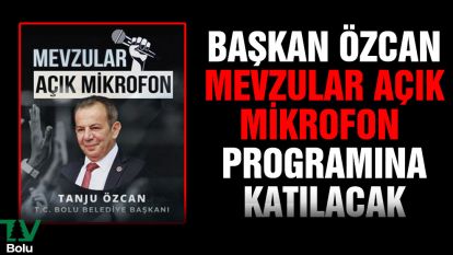 Başkan Özcan Mevzular Açık Mikrofon Programına katılacak