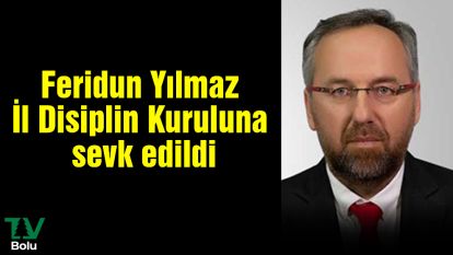 Feridun Yılmaz İl Disiplin Kuruluna sevk edildi