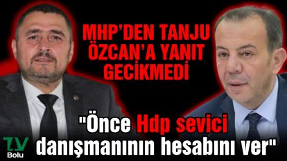 MHP'den Tanju Özcan'a yanıt gecikmedi.... "Önce Hdp sevici danışmanının hesabını ver"