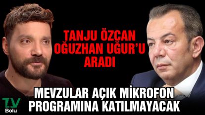 Tanju Özcan Oğuzhan Uğur'u aradı...Mevzular Açık Mikrofon programına katılmayacak
