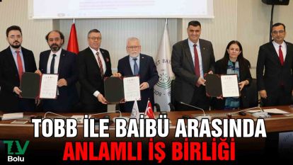 TOBB ile BAİBÜ arasında anlamlı iş birliği