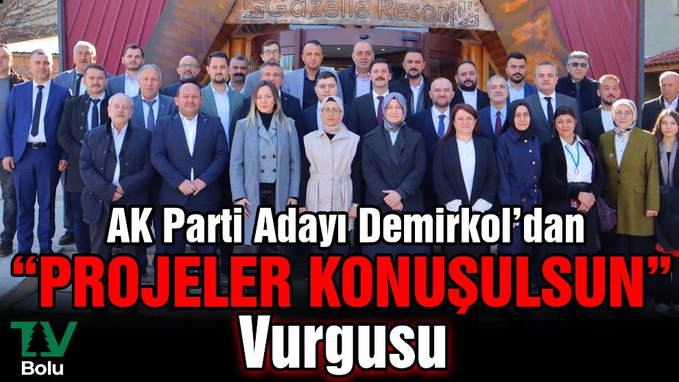 AK Parti Adayı Demirkol'dan “Projeler Konuşulsun” Vurgusu