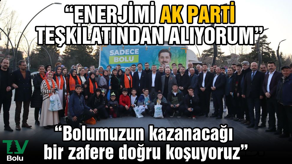 Demirkol “Enerjimi AK Parti Teşkilatından Alıyorum”