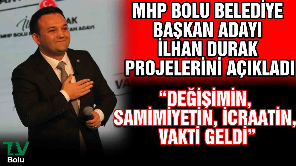 MHP Bolu Belediye Başkan Adayı İlhan Durak projelerini açıkladı