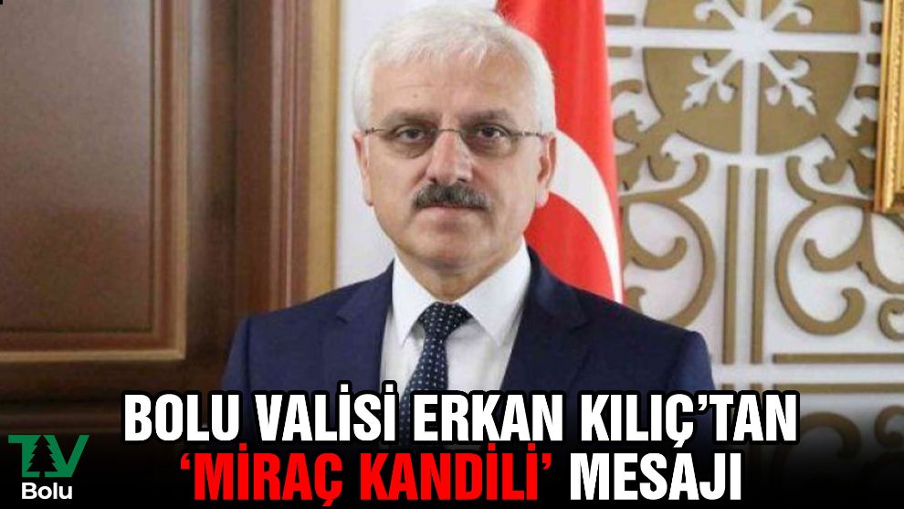 Vali Erkan Kılıç'tan 'Miraç Kandili' mesajı