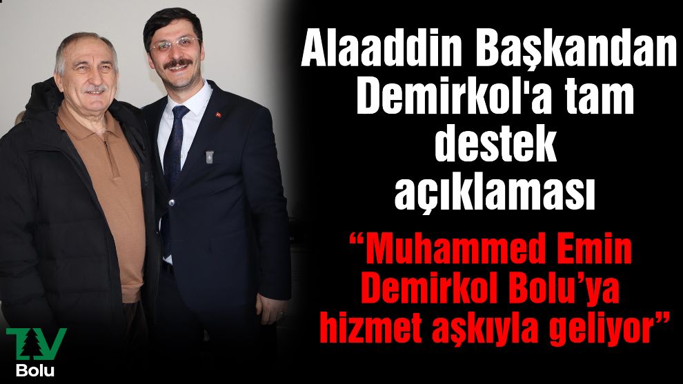 Alaaddin Başkandan Demirkol'a tam destek açıklaması