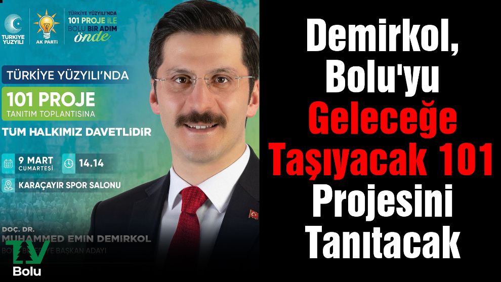 Demirkol, Bolu'yu Geleceğe Taşıyacak 101 Projesini Tanıtacak