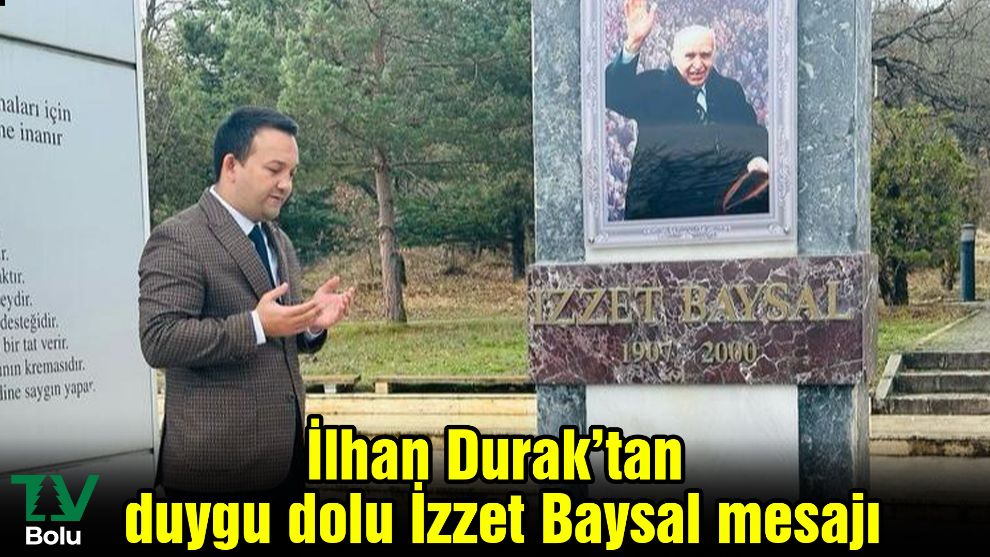 İlhan Durak’tan duygu dolu İzzet Baysal mesajı