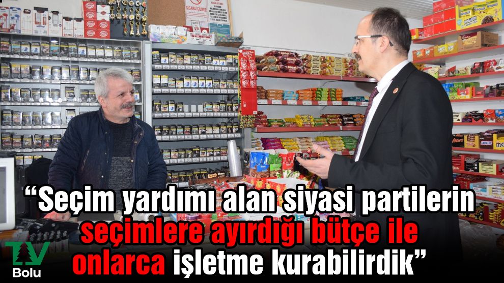 Yağcı “Seçim yardımı alan siyasi partilerin seçimlere ayırdığı bütçe ile onlarca işletme kurabilirdik”