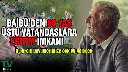 BAİBÜ'den 60 yaş üstü vatandaşlara eğitim imkanı