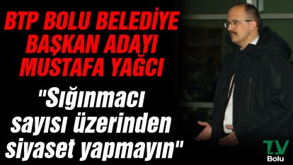 Mustafa Yağcı "Sığınmacı sayısı üzerinden siyaset yapmayın"
