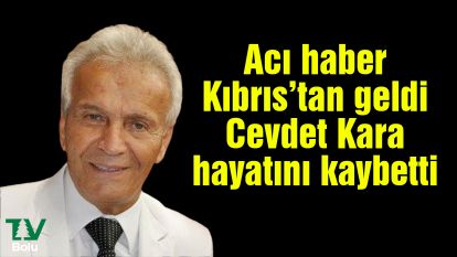 Acı haber Kıbrıs'tan geldi Cevdet Kara hayatını kaybetti