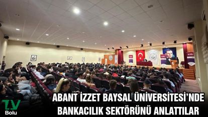 Abant İzzet Baysal Üniversitesi'nde Bankacılık Sektörünü Anlattılar