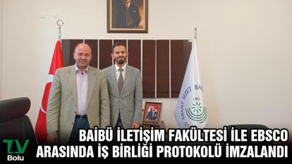 BAİBÜ İLETİŞİM FAKÜLTESİ İLE EBSCO ARASINDA İŞ BİRLİĞİ PROTOKOLÜ İMZALANDI