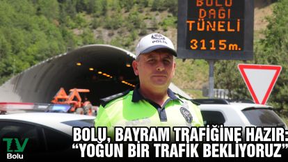 Bolu, bayram trafiğine hazır: “Yoğun bir trafik bekliyoruz”