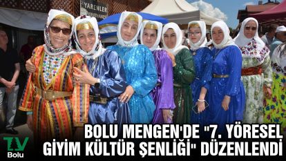Bolu Mengen'de "7. Yöresel Giyim Kültür Şenliği" düzenlendi