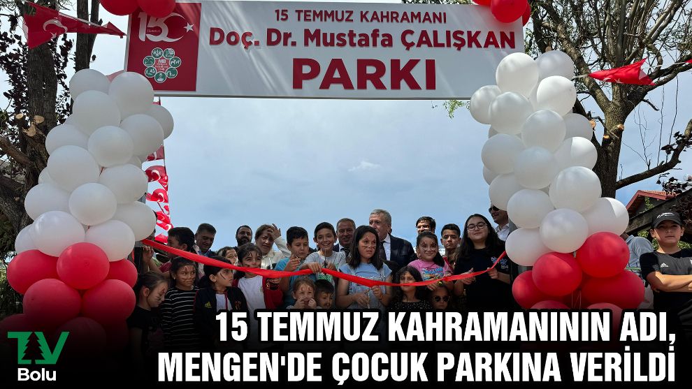 15 Temmuz kahramanının adı, Mengen'de çocuk parkına verildi